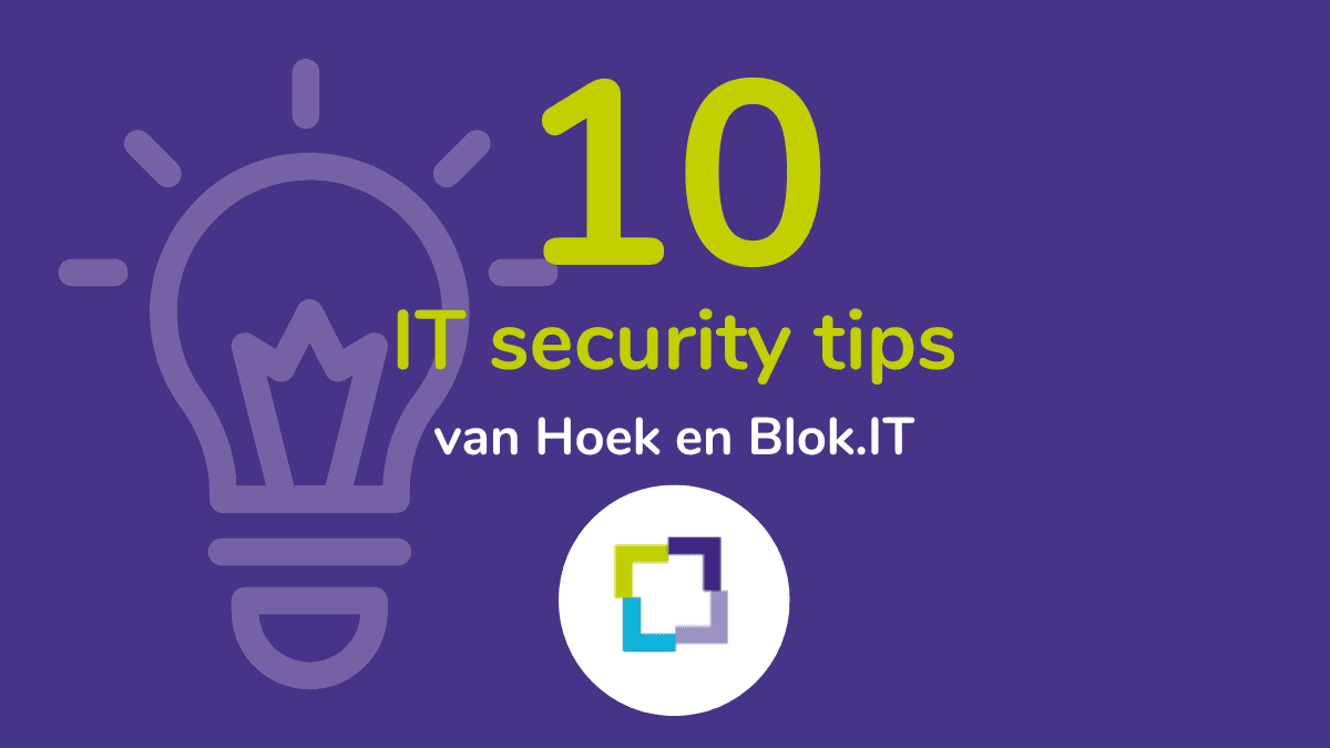 De 10 IT security tips van Hoek en Blok.IT - Hoek en Blok.IT